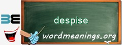 WordMeaning blackboard for despise